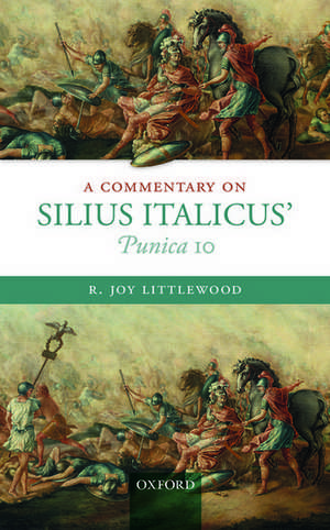 A Commentary on Silius Italicus' Punica 10 de R. Joy Littlewood