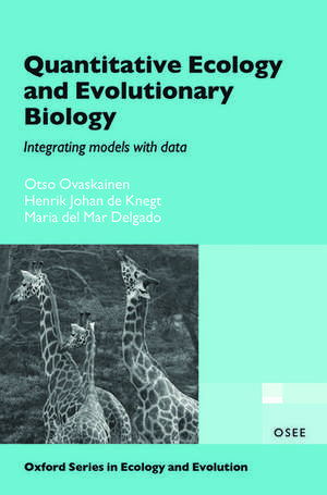 Quantitative Ecology and Evolutionary Biology: Integrating models with data de Otso Ovaskainen