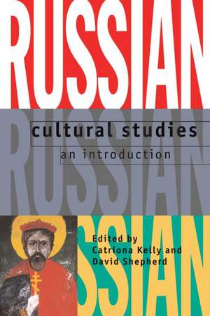 Russian Cultural Studies: An Introduction de Catriona Kelly