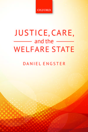 Justice, Care, and the Welfare State de Daniel Engster