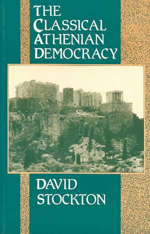 The Classical Athenian Democracy de David Stockton