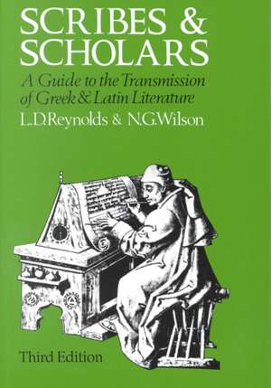 Scribes and Scholars: A Guide to the Transmission of Greek and Latin Literature de L. D. Reynolds