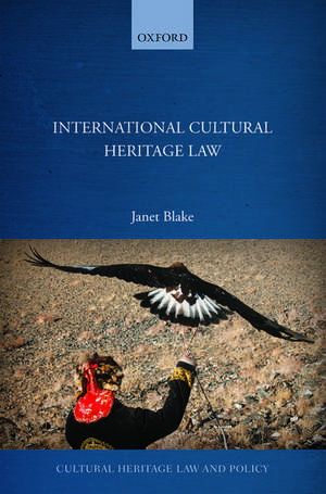 International Cultural Heritage Law de Janet Blake