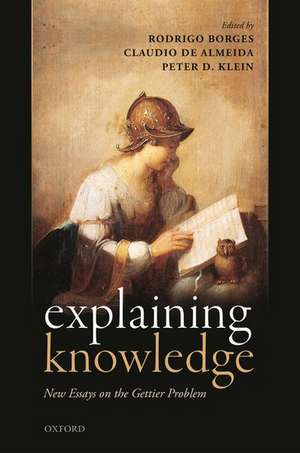 Explaining Knowledge: New Essays on the Gettier Problem de Rodrigo Borges