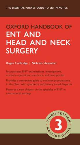 Oxford Handbook of ENT and Head and Neck Surgery de Rogan Corbridge