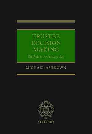 Trustee Decision Making: The Rule in Re Hastings-Bass de Michael Ashdown