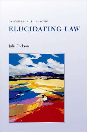 Elucidating Law de Julie Dickson