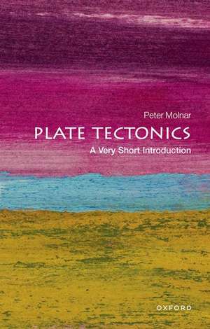 Plate Tectonics: A Very Short Introduction de Peter Molnar