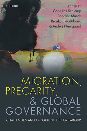 Migration, Precarity, and Global Governance: Challenges and Opportunities for Labour de Carl-Ulrik Schierup