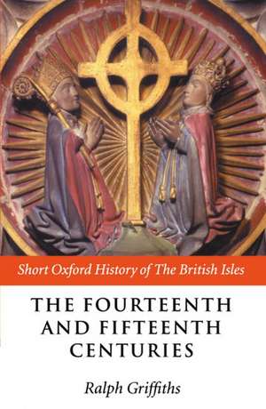 The Fourteenth and Fifteenth Centuries de Ralph Griffiths