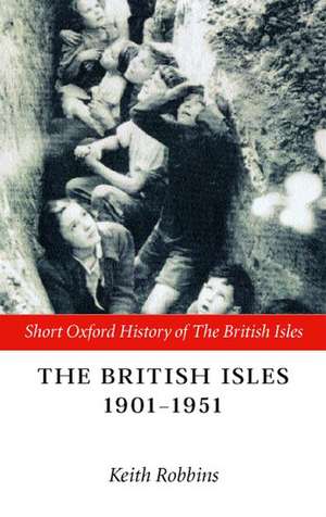 The British Isles 1901-1951 de Keith Robbins