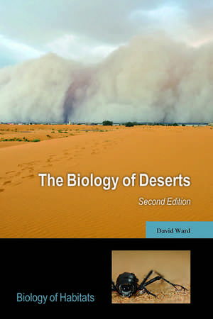 The Biology of Deserts de David Ward