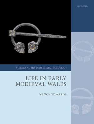 Life in Early Medieval Wales de Nancy Edwards