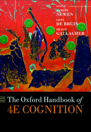 The Oxford Handbook of 4E Cognition de Albert Newen