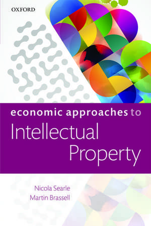 Economic Approaches to Intellectual Property de Nicola Searle