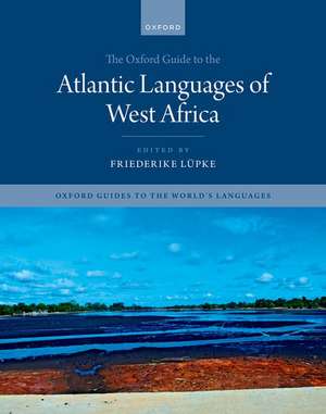 The Oxford Guide to the Atlantic Languages of West Africa de Friederike Lüpke