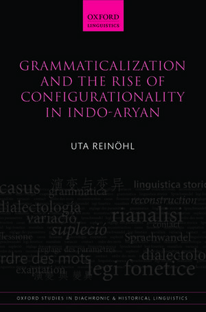 Grammaticalization and the Rise of Configurationality in Indo-Aryan de Uta Reinöhl