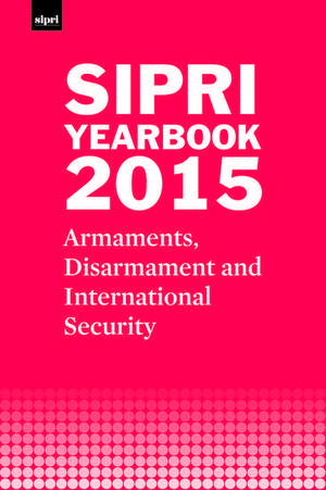 SIPRI Yearbook 2015: Armaments, Disarmament and International Security de Stockholm International Peace Research Institute