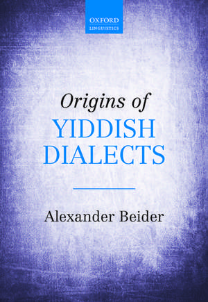 Origins of Yiddish Dialects de Alexander Beider