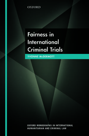 Fairness in International Criminal Trials de Yvonne McDermott