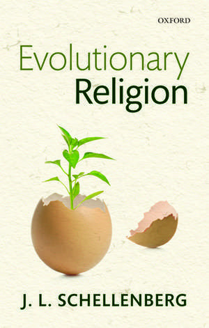 Evolutionary Religion de J. L. Schellenberg