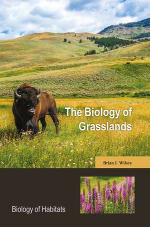 The Biology of Grasslands de Brian J. Wilsey