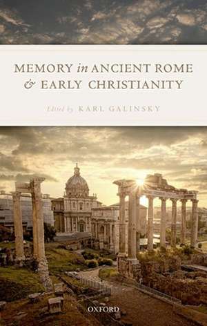 Memory in Ancient Rome and Early Christianity de Karl Galinsky