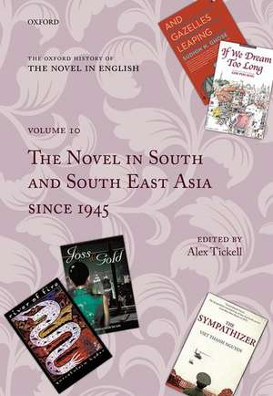 The Oxford History of the Novel in English: Volume 10: The Novel in South and South East Asia since 1945 de Alex Tickell