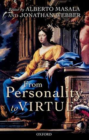 From Personality to Virtue: Essays on the Philosophy of Character de Alberto Masala