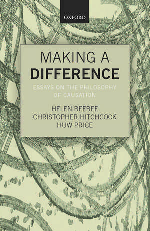 Making a Difference: Essays on the Philosophy of Causation de Helen Beebee