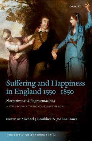 Suffering and Happiness in England 1550-1850: Narratives and Representations: A collection to honour Paul Slack de Michael J. Braddick