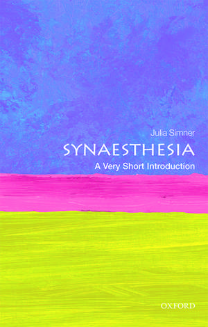 Synaesthesia: A Very Short Introduction de Julia Simner