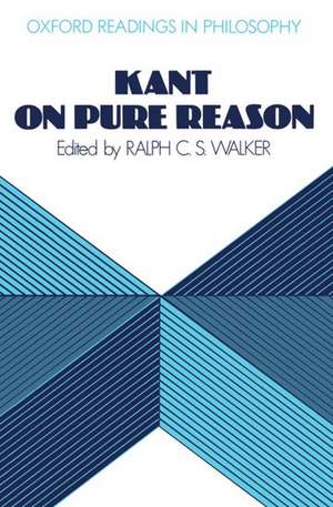 Kant on Pure Reason de Ralph C. S. Walker