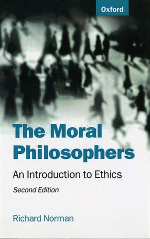 The Moral Philosophers: An Introduction to Ethics de Richard Norman