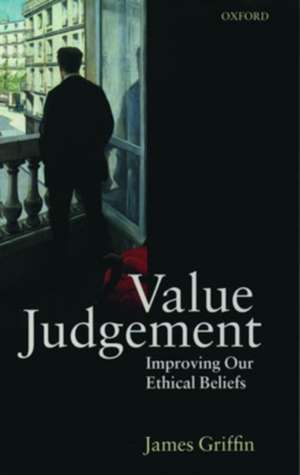 Value Judgement: Improving Our Ethical Beliefs de James Griffin