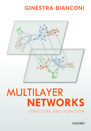 Multilayer Networks: Structure and Function de Ginestra Bianconi