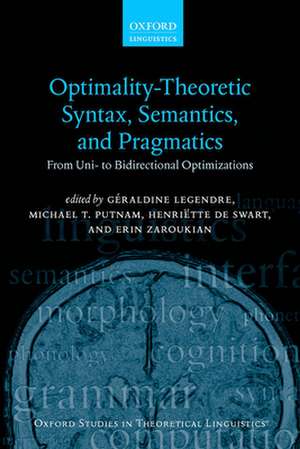 Optimality Theoretic Syntax, Semantics, and Pragmatics: From Uni- to Bidirectional Optimization de Géraldine Legendre