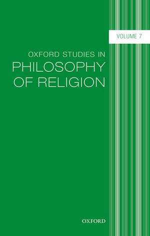 Oxford Studies in Philosophy of Religion, Volume 7 de Jonathan Kvanvig