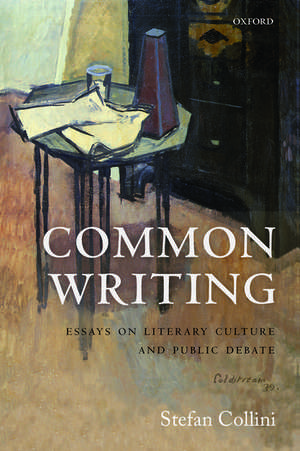 Common Writing: Essays on Literary Culture and Public Debate de Stefan Collini