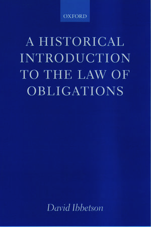 A Historical Introduction to the Law of Obligations de David Ibbetson