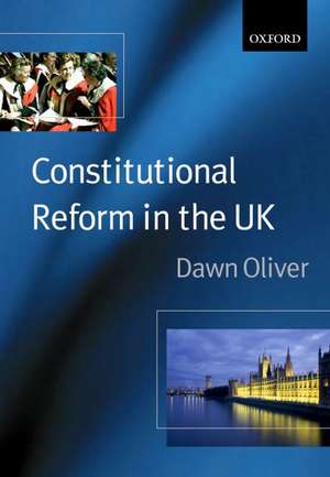 Constitutional Reform in the United Kingdom de Dawn Oliver