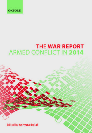 The War Report: Armed Conflict in 2014 de Annyssa Bellal