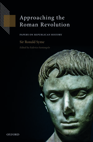 Approaching the Roman Revolution: Papers on Republican History de Ronald Syme