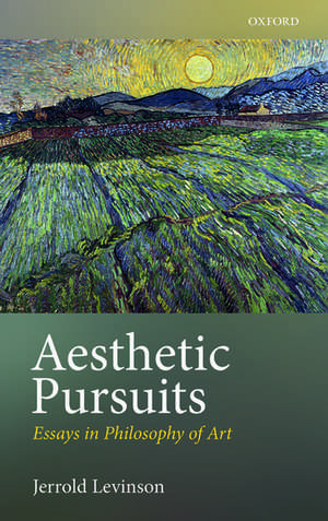 Aesthetic Pursuits: Essays in Philosophy of Art de Jerrold Levinson