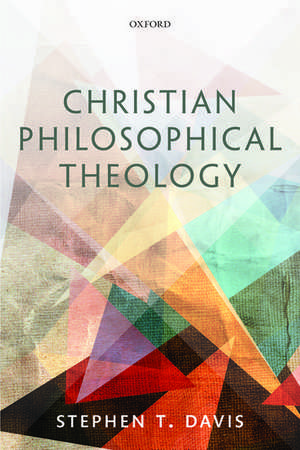 Christian Philosophical Theology de Stephen T. Davis