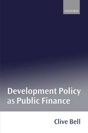 Development Policy as Public Finance de Clive Bell