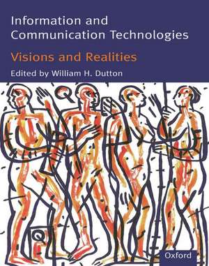 Information and Communication Technologies - Visions and Realities de William H. Dutton