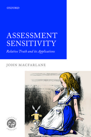 Assessment Sensitivity: Relative Truth and its Applications de John MacFarlane