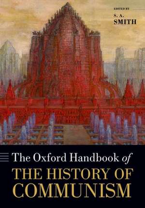 The Oxford Handbook of the History of Communism de S. a. Smith