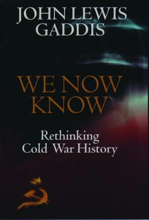 We Now Know: Rethinking Cold War History de John Lewis Gaddis